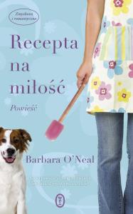 Recepta na miłość. Autor: ONeal Barbara. Dobreksiazki.pl Okładka książki Recepta na miłość