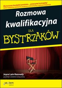 Rozmowa kwalifikacyjna dla bystrzaków wyd. III. Autor: Kennedy Joyce Lain. Dobreksiazki.pl Okładka książki Rozmowa kwalifikacyjna dla bystrzaków wyd. III