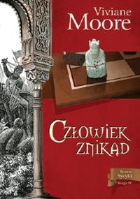 Rycerze Sycylii. Księga 4 Człowiek znikąd. Autor: Viviane Moore. Dobreksiazki.pl Okładka książki Rycerze Sycylii. Księga 4 Człowiek znikąd