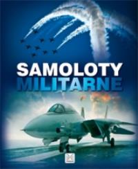 Samoloty militarne. Autor: Opracowanie zbiorowe. Dobreksiazki.pl Okładka książki Samoloty militarne