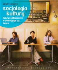 Socjologia kultury. Autor: Griswold Wendy. Dobreksiazki.pl Okładka książki Socjologia kultury