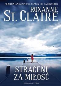 Straceni za miłość. Autor: Roxanne St. Claire. Dobreksiazki.pl Okładka książki Straceni za miłość