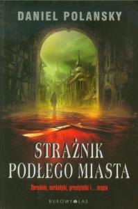 Strażnik Podłego Miasta. Autor: Polansky Daniel. Dobreksiazki.pl Okładka książki Strażnik Podłego Miasta