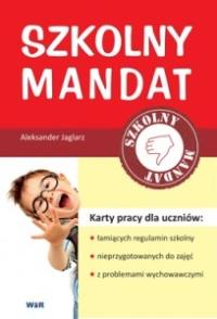 Szkolny mandat cz.1. Karty pracy dla uczniów. Autor: Aleksander Jaglarz. Dobreksiazki.pl Okładka książki Szkolny mandat cz.1. Karty pracy dla uczniów
