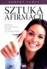 Sztuka afirmacji. Autor: Robert Furey. Dobreksiazki.pl Okładka książki Sztuka afirmacji