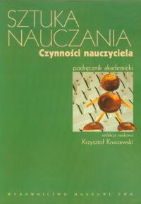 Sztuka nauczania Czynności nauczyciela. Autor: Kruszewski Krzysztof. Dobreksiazki.pl Okładka książki Sztuka nauczania Czynności nauczyciela