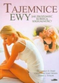 Tajemnice Ewy-jak zrozumieć kobiecą seksualnoś. Autor: Archibald D. Hart, Catherine Hart Weber, Debra L. Taylor. Dobreksiazki.pl Okładka książki Tajemnice Ewy-jak zrozumieć kobiecą seksualnoś