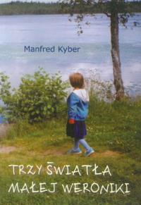 Trzy światła małej Weroniki. Autor: Manfred Kyber. Dobreksiazki.pl Okładka książki Trzy światła małej Weroniki