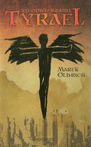 Tyrael tom 1 Niedowierzanie. Autor: Olbrich Marek. Dobreksiazki.pl Okładka książki Tyrael tom 1 Niedowierzanie