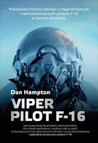 Viper. Pilot F-16. Autor: Dan Hampton. Dobreksiazki.pl Okładka książki Viper. Pilot F-16