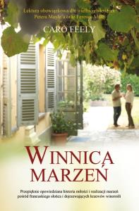 Winnica marzeń. Autor: Feely Caro. Dobreksiazki.pl Okładka książki Winnica marzeń