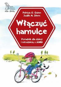 Włączyć hamulce. Autor: Judith Stern, Patricia Quinn. Dobreksiazki.pl Okładka książki Włączyć hamulce