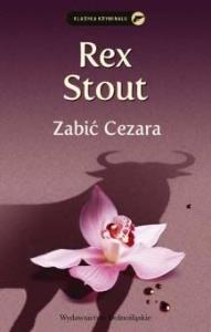 Zabić Cezara. Autor: Stout Rex. Dobreksiazki.pl Okładka książki Zabić Cezara