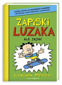Zapiski luzaka 3. Ale jazda!. Autor: Peirce Lincoln. Dobreksiazki.pl Okładka książki Zapiski luzaka 3. Ale jazda!