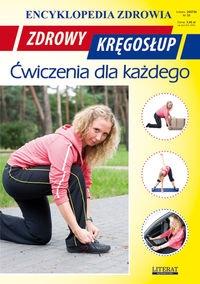 Zdrowy kręgosłup Ćwiczenia dla każdego. Autor: Chojnowska Emilia. Dobreksiazki.pl Okładka książki Zdrowy kręgosłup Ćwiczenia dla każdego