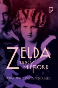 Zelda. Wielka miłość F. Scotta Fitzgeralda. Autor: Milford Nancy. Dobreksiazki.pl Okładka książki Zelda. Wielka miłość F. Scotta Fitzgeralda
