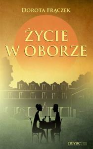 Życie w Oborze. Autor: Frączek Dorota. Dobreksiazki.pl Okładka książki Życie w Oborze