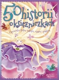 50 historii o księżniczkach opowieści pełne.... Autor: Tig Thomas. Dobreksiazki.pl Okładka książki 50 historii o księżniczkach opowieści pełne...