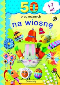 50 prac ręcznych na wiosnę. Autor: Opracowanie zbiorowe. Dobreksiazki.pl Okładka książki 50 prac ręcznych na wiosnę