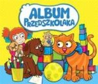 Album Przedszkolaka. Autor: praca zbiorowa. Dobreksiazki.pl Okładka książki Album Przedszkolaka