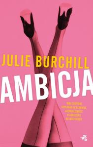 Ambicja. Autor: Burchill Julie. Dobreksiazki.pl Okładka książki Ambicja