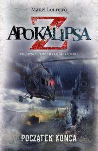Apokalipsa Z T.1 Początek końca. Autor: Loureiro Manel. Dobreksiazki.pl Okładka książki Apokalipsa Z T.1 Początek końca