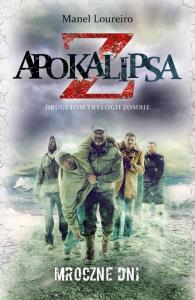 Apokalipsa Z T.2 Mroczne dni. Autor: Loureiro Manel. Dobreksiazki.pl Okładka książki Apokalipsa Z T.2 Mroczne dni