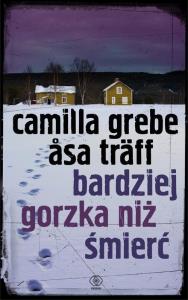 Bardziej gorzka niż śmierć. Autor: Grebe Camilla Träff Asa. Dobreksiazki.pl Okładka książki Bardziej gorzka niż śmierć