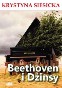 Beethoven i Dżinsy. Autor: Krystyna Siesicka. Dobreksiazki.pl Okładka książki Beethoven i Dżinsy