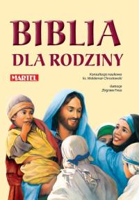 Biblia dla rodziny. Autor: Martel. Dobreksiazki.pl Okładka książki Biblia dla rodziny