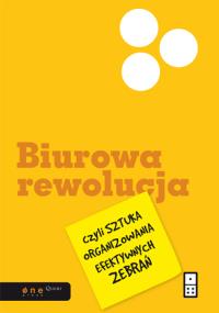 Biurowa rewolucja, czyli sztuka organizowania.... Autor: Pittampalli Al. Dobreksiazki.pl Okładka książki Biurowa rewolucja, czyli sztuka organizowania...