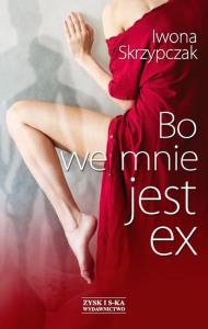 Bo we mnie jest Ex. Autor: Iwona Skrzypczak. Dobreksiazki.pl Okładka książki Bo we mnie jest Ex