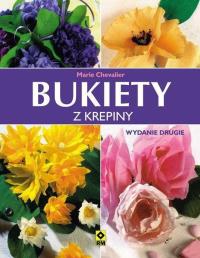 Bukiety z krepiny. Wyd. II RM. Autor: Marie Chevalier. Dobreksiazki.pl Okładka książki Bukiety z krepiny. Wyd. II RM