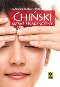 Chiński masaż relaksacyjny RM. Autor: Marie Laure Javerliat. Dobreksiazki.pl Okładka książki Chiński masaż relaksacyjny RM
