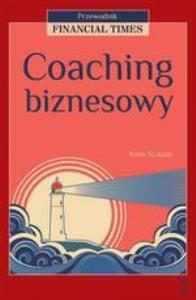 Coaching Biznesowy. Autor: Scoular Anne. Dobreksiazki.pl Okładka książki Coaching Biznesowy