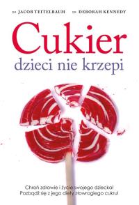 Cukier dzieci nie krzepi. Autor: Jacon Teitelbaum, Deborah Kennedy. Dobreksiazki.pl Okładka książki Cukier dzieci nie krzepi