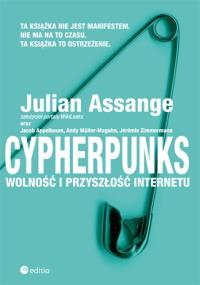 Cypherpunks. Wolność i przyszłość internetu. Autor: Julian Assange, Jacob Appelbaum, Andy Müller-Magu. Dobreksiazki.pl Okładka książki Cypherpunks. Wolność i przyszłość internetu