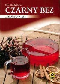 Czarny bez. Zdrowie z natury RM. Autor: Elle Heidbohmer. Dobreksiazki.pl Okładka książki Czarny bez. Zdrowie z natury RM