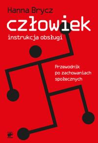 Człowiek. Instrukcja obsługi. Autor: Hanna Brycz. Dobreksiazki.pl Okładka książki Człowiek. Instrukcja obsługi
