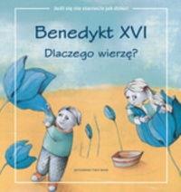 Dlaczego wierzę?. Autor: Benedykt XVI. Dobreksiazki.pl Okładka książki Dlaczego wierzę?