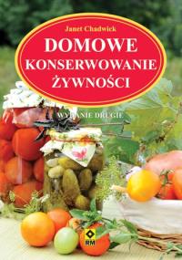 Domowe konserwowanie żywności Wyd. II RM. Autor: Chadwick Janet. Dobreksiazki.pl Okładka książki Domowe konserwowanie żywności Wyd. II RM