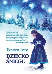Dziecko śniegu. Autor: Ivey Eowyn. Dobreksiazki.pl Okładka książki Dziecko śniegu