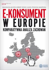 E-konsument w Europie - komparatywna analiza zach.. Autor: Magdalena Jaciow, Agata Stolecka - Makowska. Dobreksiazki.pl Okładka książki E-konsument w Europie - komparatywna analiza zach.