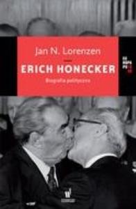 Erich Honecker. Biografia polityczna. Autor: Jan N. Lorenzen. Dobreksiazki.pl Okładka książki Erich Honecker. Biografia polityczna