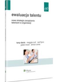 Ewaluacja talentu. Autor: Davis Tony, Cutt Maggie, Flynn Neil, Mowl Peter, Tormey Simon. Dobreksiazki.pl Okładka książki Ewaluacja talentu