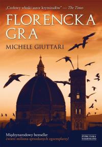 Florencka gra. Autor: Giuttari Michele. Dobreksiazki.pl Okładka książki Florencka gra