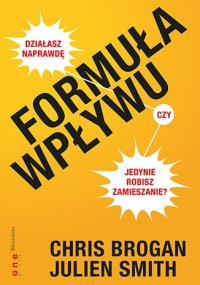 Formuła wpływu. Autor: Chris Brogan, Julien Smith. Dobreksiazki.pl Okładka książki Formuła wpływu