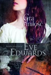 Gra o miłość. Autor: Edwards Eve. Dobreksiazki.pl Okładka książki Gra o miłość