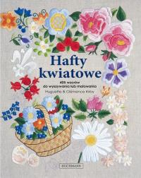 Hafty kwiatowe. Autor: Kirby Huguette, Kirby Clemence. Dobreksiazki.pl Okładka książki Hafty kwiatowe