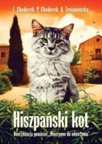 Hiszpański kot. Autor: Chodorek Iwona, Chodorek Piotr, Trojanowska Anula. Dobreksiazki.pl Okładka książki Hiszpański kot